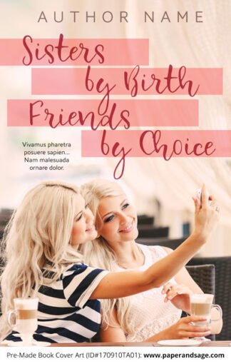 Pre-Made Book Cover ID#170910TA01 (Sisters by Birth, Friends by Choice)