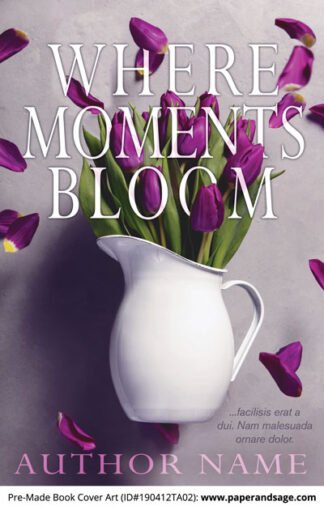 Pre-Made Book Cover ID#190412TA02 (Where Moments Bloom)