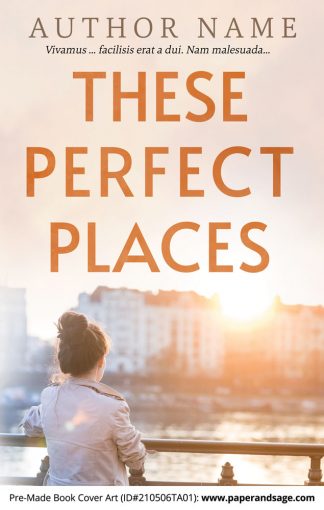 Pre-Made Book Cover ID#210506TA01 (These Perfect Places)